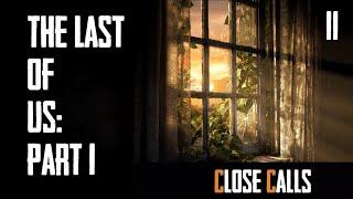 The Last of Us: Part 1 | Close Calls