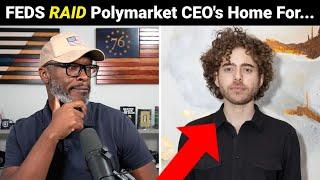 FEDS RAID Polymarket CEO After Successful Trump VICTORY Prediction!