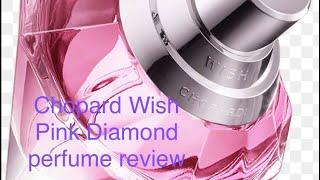 Chopard Wish Pink Diamond perfume review