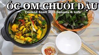 Ốc om chuối đậu, Cooked Snall with banana & tofu, Ốc om chuối đậu Sai Gon Food,