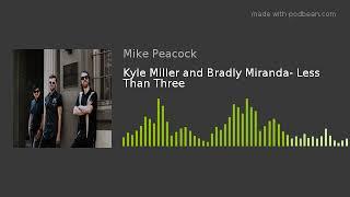 Kyle Miller and Bradly Miranda- Less Than Three