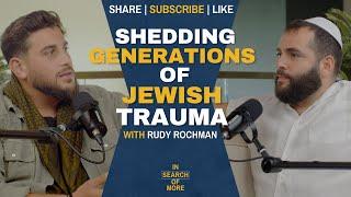 Shedding Generations of Jewish Trauma... w/ Rudy Rochman