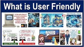 What is User Friendly?