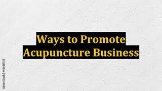 Ways to Promote Acupuncture Business