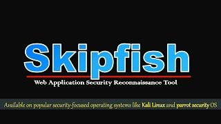 Skipfish: Web application Security Scanner