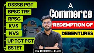 Commerce For All PGT Exams 2025 | Commerce - Redemption of Debentures by Dr. Deepesh Sir