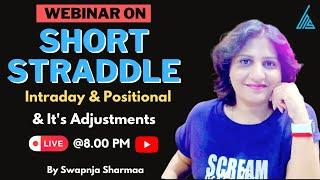 Short Straddle (Intraday & Positional) & It's Adjustments II LIVE WEBINAR II By Swapnja Sharmaa