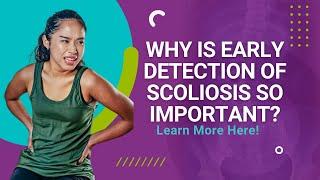 Why is Early Detection of Scoliosis so Important? Learn More Here!