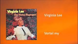 Virginia Lee - Vertel my