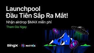 Nhận miễn phí 1,400,000 Matr1x từ Launchpool BingX | Tham gia ngay