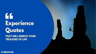 Top 10 Experience Quotes That Will Enrich Your Treasure Of Life | YourFates