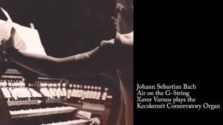 JOHANN SEBASTIAN BACH: AIR ON THE G-STRING BWV 1068 - XAVER VARNUS (ORGAN)