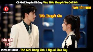 Review Phim Cả Thế Giới Đang Chờ 2 Người Chia Tay 1-24 |Tóm Tắt Phim To Ship Someone|REVIEW PHIM HAY