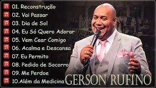 Gerson Rufino - As 30 mais ouvidas de 2024 | Reconstrução ,Vai Passar , Sozinho Jamais#gospel2024