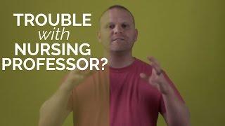 Trouble with a Nursing Professor?