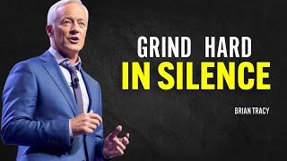 GRIND IN SILENCE, SHOCK THEM WITH YOUR SUCCESS - Brian Tracy Motivation