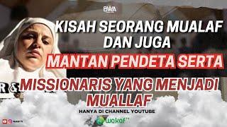 KISAH SEORANG MUALAF DAN JUGA MANTAN PENDETA SERTA MISSIONARIS YANG MENJADI MUALLAF