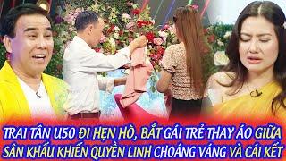 TRAI TÂN U50 ĐI HẸN HÒ, BẮT GÁI TRẺ THAY ÁO GIỮA SÂN KHẤU KHIẾN QUYỀN LINH CHOÁNG VÁNG VÀ CÁI KẾT