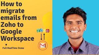 Email Migration from Zoho to Google Workspace (Full Realtime Demo)