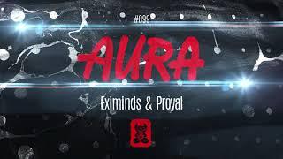 Eximinds & Proyal - Aura [Extended Mix]