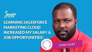 Ivan - Learning Salesforce Marketing Cloud increased my salary & job opportunities!