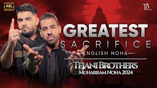 Greatest Sacrifice | Tejani Brothers | English Noha 2024 | Muharram Nohay 2024/1446