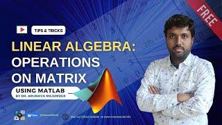 Linear Algebra : Operations on Matrix using MATLAB by Dr. Arunava Majumder ||  @aishwaryadhara ​