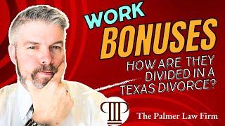 Work Bonuses In Texas Divorces