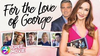 FOR THE LOVE OF GEORGE | Romantic Comedy | Nadia Jordan | Free Full Movie