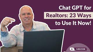 ChatGPT for Realtors: 23 Ways to Utilize This New Technology in Your Real Estate Business