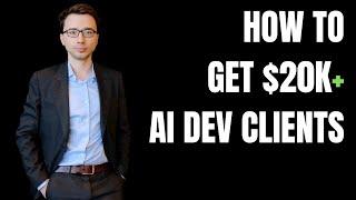 How to Get $20K+ AI Development Clients