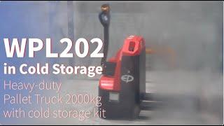 Conquering cold stores and freezing chambers｜WPL202 Heavy-duty Pallet Truck