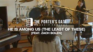 The Porter's Gate - He Is Among Us (feat. Zach Bolen) (Official Live Video)