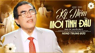 NSND Trung Đức Hát "Kỷ Niệm Mối Tình Đầu" Khiến Bao Trái Tim Thổn Thức