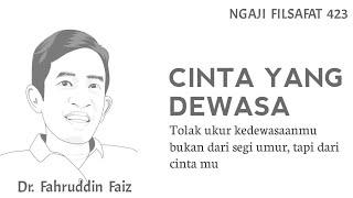 Dewasa Atau Belum, Tergantung Cintamu | Ngaji Filsafat | Dr. Fahruddin Faiz