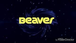 BEAVER intro idk how is beaver..XD