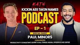 Paul Minors || Kickin Ass Takin Names Podcast || Episode 1