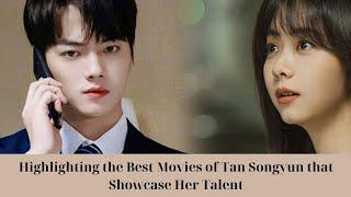 Highlighting the Best Movies of Tan Songyun that Showcase Her Talent