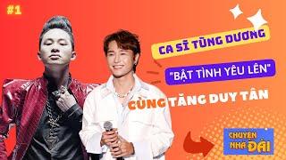 Chuyện nhà Đài | Ca sĩ Tùng Dương "bật tình yêu lên" cùng Tăng Duy Tân