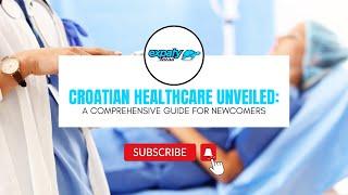 Croatian Healthcare Unveiled: A Comprehensive Guide for Newcomers.