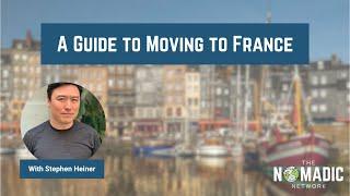 A Guide To Moving To France | Stephen Heiner & The Nomadic Network