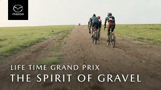 Life Time Grand Prix℠ Presented by Mazda: The Spirit of Gravel​