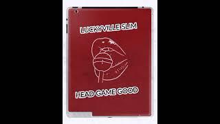 LUCKYVILLE SLIM "HEAD GAME GOOD" #SCREWEDUP prodby @Ksharebeats