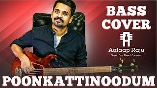 Poongattinodum - #BassGuitarCover | #AalaapRaju