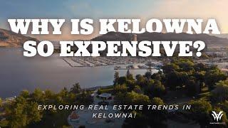 Why Is Kelowna So Expensive? | Unveiling the Kelowna Real Estate Insights