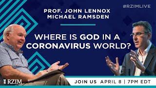 Where is God in a Coronavirus World? | John Lennox, Michael Ramsden | #RZIMLIVE | RZIM