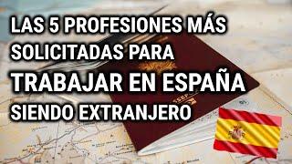 Las 5 profesiones más solicitadas para trabajar en España siendo extranjero