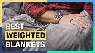 The Best Weighted Blankets of 2023 - Our Top Picks!