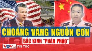 Choáng váng nguồn cơn Bắc Kinh "phản pháo" thẳng thừng Bộ trưởng Quốc phòng Mỹ | VOV Live