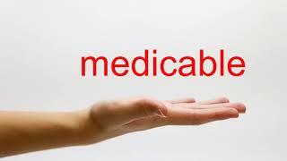 How to Pronounce medicable - American English